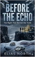 Before the Echo: The Night That Buried the Truth by Elias North