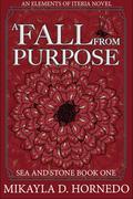 A Fall from Purpose (Elements of Iteria #3) by Mikayla D. Hornedo