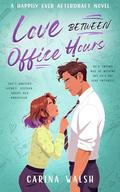 Love Between Office Hours: A Spicy Professor x TA Academic Enemies-to-Lovers Romcom (Happily Ever AfterDraft #1) by Carina Walsh