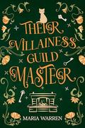 Their Villainess Guild Master by Maria Warren