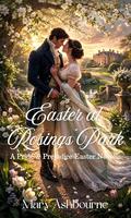 Easter at Rosings Park: A Pride & Prejudice Easter Novella (Seasons of Courtship - A Series of Standalone Pride & Prejudice Variations #1) by Mary Ashbourne