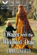 A Wager with the Widowed Duke: A Historical Regency Romance Novel (Highland Duchesses #3) by Emma Linfield