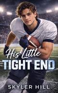 His Little Tight End (An ABDL Sports Romance) (His Little Athletes #3) by Skyler Hill