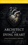 Architect of a Dying Heart by Chronas Byrd