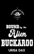 Bound by the Alien Buckaroo (Cowboy Colony Mail-Order Brides #9) by Ursa Dax