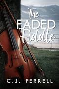 The Faded Fiddle by C.J. Ferrell