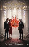 The Crown Must Burn: Shadow Court Chronicles by Scarlett Monroe