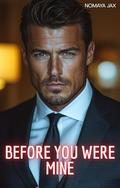 Before You Were Mine: An Age-Gap Surprise Pregnancy Romance (Take it or leave it #9) by Nomaya Jax