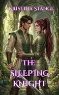 The Sleeping Knight (The Enchanted Forest Saga #2) by Kristina Stangl