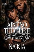 Ain't No Thug Like The One I Got by Na'Kia