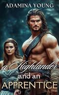 A Highlander and an Apprentice: A Scottish Medieval Historical Romance Novel (Rebel Highland Brides #10) by Adamina Young