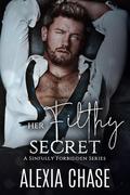 Her Filthy Secret (Sinfully Forbidden #5) by Alexia Chase