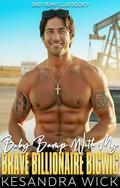 Baby Bump With My Brave Billionaire Bigwig: A Steamy Instalove Age Gap Surprise Pregnancy Romance (Baby Bump Club #9) by Kesandra Wick