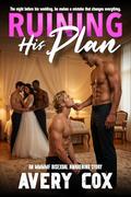 Ruining His Plan: A Spicy MMMF Bisexual Wedding Story by Avery Cox