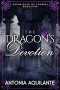 The Dragon's Devotion (Chronicles of Tournai #5) by Antonia Aquilante
