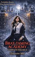 BRAT-TAMING ACADEMY: COMPLETE VOLUME II: An Erotic Monster Romance Anthology Collection • Overfilling • Knotting • Size Difference • Monster Discipline ... • Group Play (Forbidden Beasts #4) by Clementine Mist
