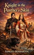 Knight in the Panther's Skin by Samuel DenHartog