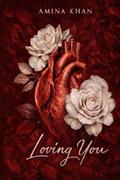 Loving You by Amina Khan