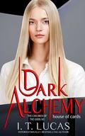 Dark Alchemy: House of Cards by I. T. Lucas