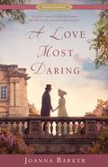 A Love Most Daring by Joanna Barker