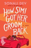 How Simi Got Her Groom Back by Sonali Dev