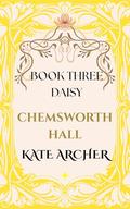 Chemsworth Hall: Book Three - Daisy by Kate Archer