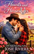 Hearts and Horseshoes: A Sweet Second Chance Cowboy Romance by Josie Riviera
