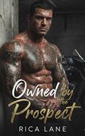 Owned by the Prospect: A Protective Hero Secret Past Obsessive MC Romance (Broken Halos Motorcycle Club #7) by Rica Lane