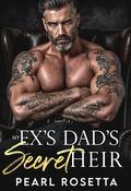My Ex's Dad's Secret Heir: An Age Gap Mafia Romance by Pearl Rosetta