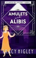 Amulets and Alibis (The Clarissa Bell Mysteries #3) by Tracy L. Higley