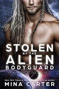 Stolen by the Alien Bodyguard by Mina Carter