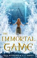The Immortal Game by Talia Rothschild, A.C. Harvey