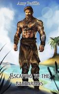 Escaping to the Barbarians (Savagely Sweet Barbarians #2) by Amy Padilla