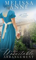 A Most Unsuitable Arrangement: A Pride and Prejudice Variation by Melissa Anne