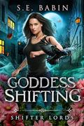 Goddess Shifting (Shifter Lords #8) by S.E. Babin