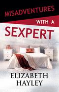 Misadventures with a Sexpert by Elizabeth Hayley