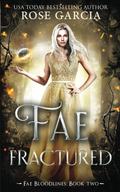 Fae Fractured (Fae Bloodlines #2) by Rose Garcia
