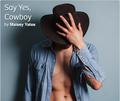 Say Yes, Cowboy by Maisey Yates