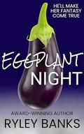 Eggplant Night: A Why Choose Romance Standalone by Ryley Banks