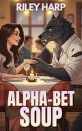 Alpha-Bet Soup by Riley Harp