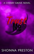 Trust Me: A Former Bully Small Town Romance (Cherry Grove #1) by Shonna Preston