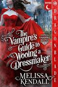 The Vampire's Guide to Wooing a Dressmaker: Historical Fantasy Romance (Fated Vampire Mates #1) by Melissa Kendall