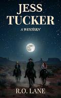 Jess Tucker: A Western by R. O. Lane