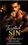 Twisted Sin: A Dark Mafia Arranged Marriage Romance (Twisted Mafia Kings #1) by Bella Slash