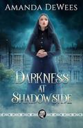 Darkness at Shadowside by Amanda DeWees