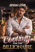 Cooking For The Billionaire: A Single Mom Billionaire Slow Burn Romance (Billionaires of the Pacific Northwest #1) by Jessa Love