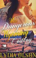 Her Dangerous Wyoming Cowboy by Lydia Olson