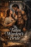 THE FALLEN WARDEN'S BRIDE: A STEAMY FANTASY ROMANCE. by V CRIMSON