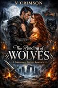 THE BINDING OF WOLVES: A PARANORMAL FANTASY ROMANCE. by V CRIMSON