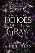 Echoes of the Gray by Jaime L. Tlax